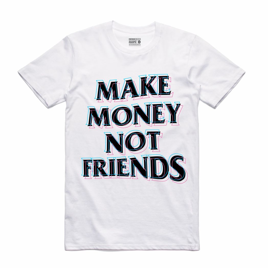 Make Money Not Friends White T-Shirt (Culture)