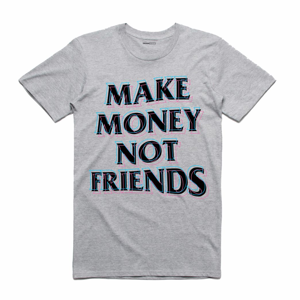 Make Money Not Friends Grey T-Shirt (Culture)