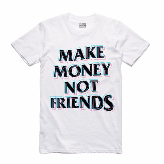 Make Money Not Friends White T-Shirt (Culture)